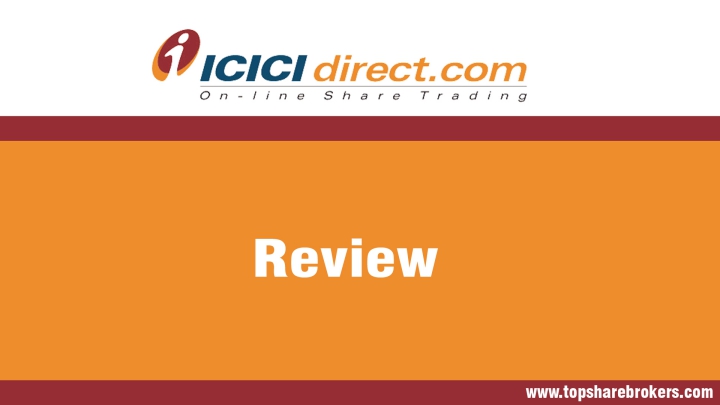 ICICI Securities Pvt Ltd. Review