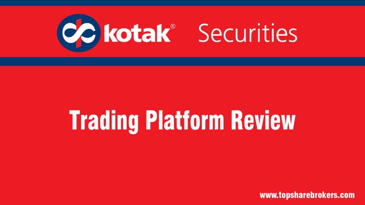 Kotak Securities Ltd Trading Platform Review